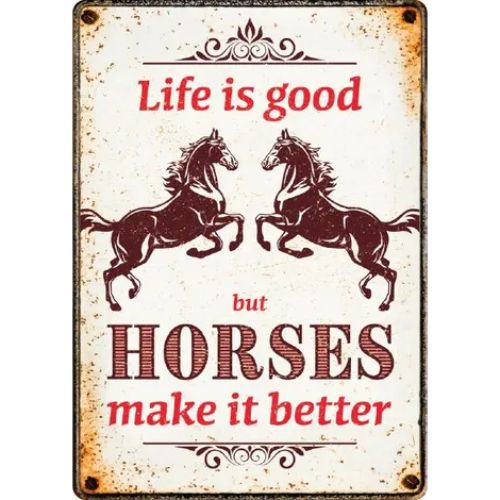 Sign Metal Life is good Horses make it better